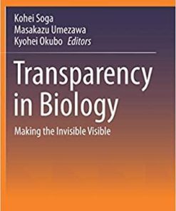 Transparency in Biology: Making the Invisible Visible 1st ed. 2021 Edition