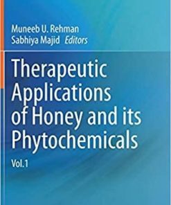 Therapeutic Applications of Honey and its Phytochemicals: Vol.1 1st ed. 2020 Edition