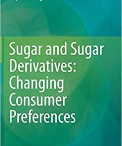 Sugar and Sugar Derivatives: Changing Consumer Preferences 1st ed. 2020 Edition