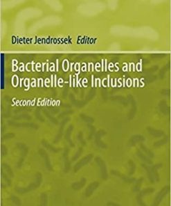 Bacterial Organelles and Organelle-like Inclusions (Microbiology Monographs, 34) 2nd ed. 2020 Edition