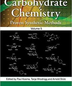 Carbohydrate Chemistry: Proven Synthetic Methods, Volume 5 1st Edition