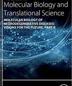 Molecular Biology of Neurodegenerative Diseases: Visions for the Future – Part B (Volume 177) (Progress in Molecular Biology and Translational Science, Volume 177) 1st Edition