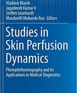 Studies in Skin Perfusion Dynamics: Photoplethysmography and its Applications in Medical Diagnostics (Biological and Medical Physics, Biomedical Engineering) 1st ed. 2021 Edition