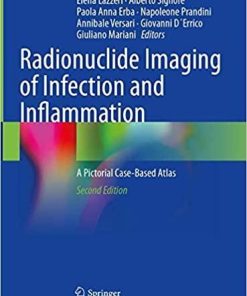 Radionuclide Imaging of Infection and Inflammation: A Pictorial Case-Based Atlas 2nd ed. 2021 Edition