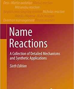 Name Reactions: A Collection of Detailed Mechanisms and Synthetic Applications 6th ed. 2021 Edition