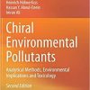 Chiral Environmental Pollutants: Analytical Methods, Environmental Implications and Toxicology 2nd ed. 2021 Edition