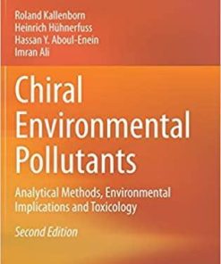 Chiral Environmental Pollutants: Analytical Methods, Environmental Implications and Toxicology 2nd ed. 2021 Edition