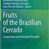 Fruits of the Brazilian Cerrado: Composition and Functional Benefits 1st ed. 2021 Edition