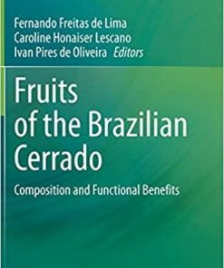 Fruits of the Brazilian Cerrado: Composition and Functional Benefits 1st ed. 2021 Edition