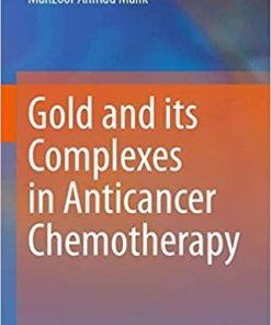 Gold and its Complexes in Anticancer Chemotherapy 1st ed. 2021 Edition