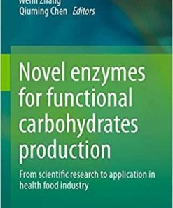 Novel enzymes for functional carbohydrates production: From scientific research to application in health food industry 1st ed. 2021 Edition