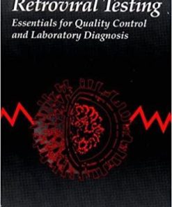 Retroviral Testing: Essentials For Quality Control and Laboratory Diagnosis 1st Edition