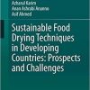 Sustainable Food Drying Techniques in Developing Countries: Prospects and Challenges 1st ed. 2020 Edition