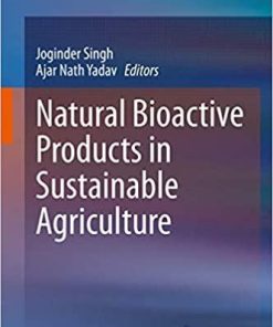 Natural Bioactive Products in Sustainable Agriculture 1st ed. 2020 Edition