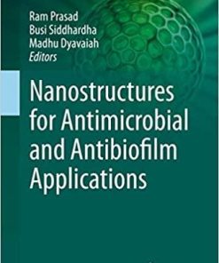 Nanostructures for Antimicrobial and Antibiofilm Applications (Nanotechnology in the Life Sciences) 1st ed. 2020 Edition