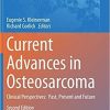 Current Advances in Osteosarcoma: Clinical Perspectives: Past, Present and Future (Advances in Experimental Medicine and Biology, 1257) 2nd ed. 2020 Edition