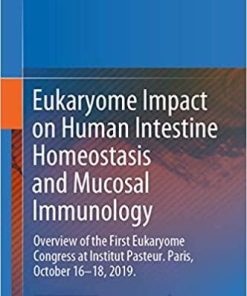 Eukaryome Impact on Human Intestine Homeostasis and Mucosal Immunology: Overview of the First Eukaryome Congress at Institut Pasteur. Paris, October 16–18, 2019. 1st ed. 2020 Edition