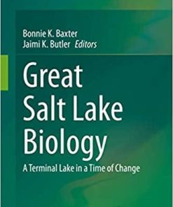 Great Salt Lake Biology: A Terminal Lake in a Time of Change 1st ed. 2020 Edition