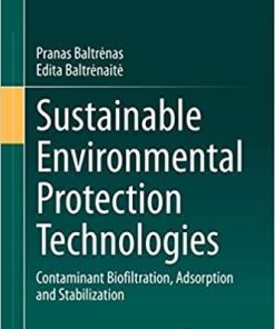 Sustainable Environmental Protection Technologies: Contaminant Biofiltration, Adsorption and Stabilization 1st ed. 2020 Edition