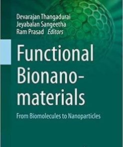 Functional Bionanomaterials: From Biomolecules to Nanoparticles (Nanotechnology in the Life Sciences) 1st ed. 2020 Edition