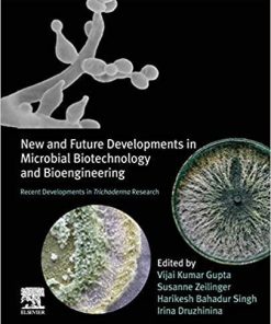 New and Future Developments in Microbial Biotechnology and Bioengineering: Recent Developments in Trichoderma Research 1st Edition