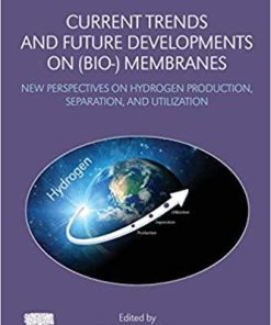 Current Trends and Future Developments on (Bio-) Membranes: New Perspectives on Hydrogen Production, Separation, and Utilization 1st Edition