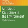 Antibiotic Resistance in the Environment: A Worldwide Overview (The Handbook of Environmental Chemistry, 91) 1st ed. 2020 Edition