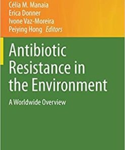 Antibiotic Resistance in the Environment: A Worldwide Overview (The Handbook of Environmental Chemistry, 91) 1st ed. 2020 Edition