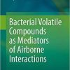 Bacterial Volatile Compounds as Mediators of Airborne Interactions 1st ed. 2020 Edition