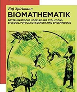 Biomathematik: Deterministische Modelle aus Evolutionsbiologie, Populationsgenetik und Epidemiologie (De Gruyter Studium)