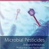 Microbial Pesticides: Biological Resources, Production and Application 1st Edition