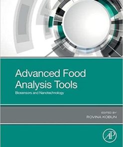 Advanced Food Analysis Tools: Biosensors and Nanotechnology 1st Edition