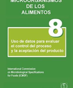 Microorganismos de los alimentos 8: Uso de datos para evaluar el control del proceso y la aceptación del producto (Spanish Edition)