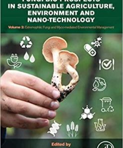 Fungi Bio-prospects in Sustainable Agriculture, Environment and Nano-technology: Volume 2: Extremophilic Fungi and Myco-mediated Environmental Management 1st Edition