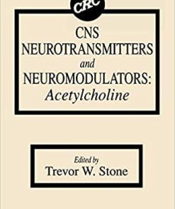 CNS Neurotransmitters and Neuromodulators: Acetylcholine 1st Edition