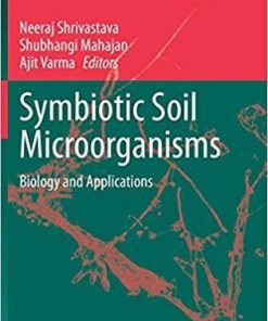 Symbiotic Soil Microorganisms: Biology and Applications (Soil Biology, 60) 1st ed. 2021 Edition