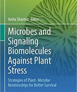 Microbes and Signaling Biomolecules Against Plant Stress: Strategies of Plant- Microbe Relationships for Better Survival (Rhizosphere Biology) 1st ed. 2021 Edition