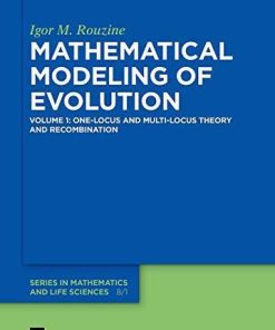 Mathematical Modeling of Evolution: Volume 1: One-Locus and Multi-Locus Theory and Recombination (De Gruyter Series in Mathematics and Life Sciences)