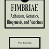 Fimbriae Adhesion, Genetics, Biogenesis, and Vaccines 1st Edition