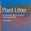 Plant Litter: Decomposition, Humus Formation, Carbon Sequestration 4th ed. 2020 Edition