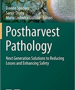 Postharvest Pathology: Next Generation Solutions to Reducing Losses and Enhancing Safety (Plant Pathology in the 21st Century, 11) 1st ed. 2021 Edition