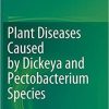 Plant Diseases Caused by Dickeya and Pectobacterium Species 1st ed. 2021 Edition