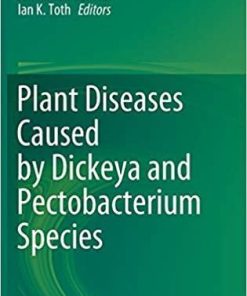 Plant Diseases Caused by Dickeya and Pectobacterium Species 1st ed. 2021 Edition