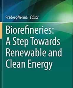 Biorefineries: A Step Towards Renewable and Clean Energy (Clean Energy Production Technologies) 1st ed. 2020 Edition