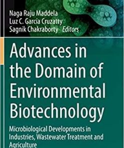 Advances in the Domain of Environmental Biotechnology: Microbiological Developments in Industries, Wastewater Treatment and Agriculture (Environmental and Microbial Biotechnology) 1st ed. 2021 Edition