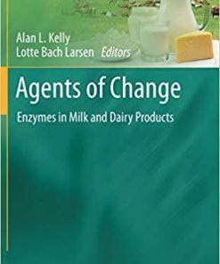 Agents of Change: Enzymes in Milk and Dairy Products (Food Engineering Series) 1st ed. 2021 Edition