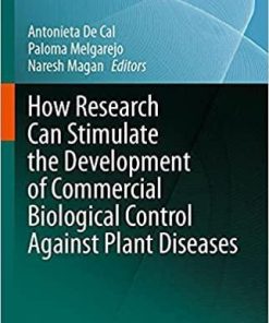 How Research Can Stimulate the Development of Commercial Biological Control Against Plant Diseases (Progress in Biological Control, 21) 1st ed. 2020 Edition