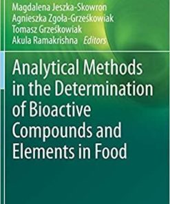 Analytical Methods in the Determination of Bioactive Compounds and Elements in Food (Food Bioactive Ingredients) 1st ed. 2021 Edition