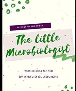 The little Microbiologist: For kids