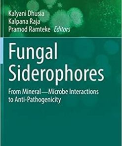 Fungal Siderophores: From Mineral―Microbe Interactions to Anti-Pathogenicity (Fungal Biology) 1st ed. 2021 Edition